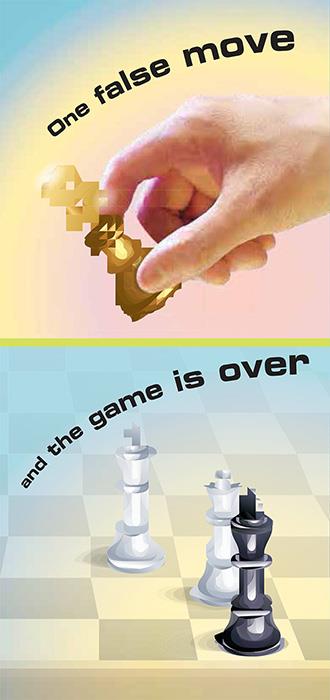 One False Move and the game is over 